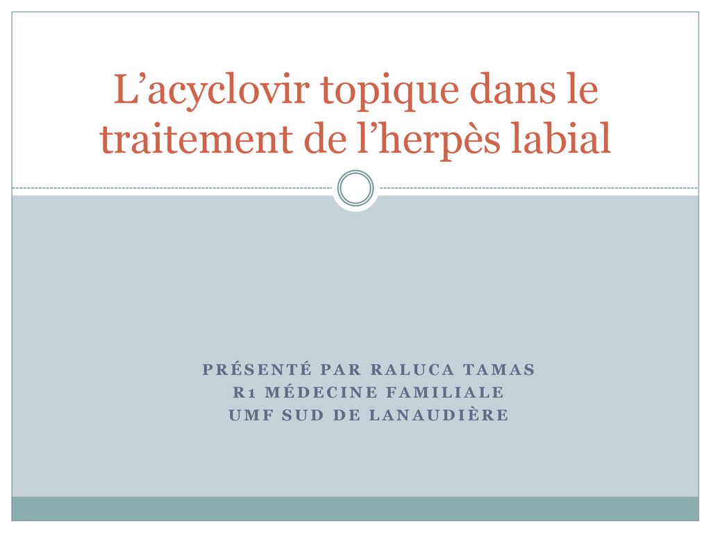 Lacyclovir Topique Dans Le Traitement De Lherp S Labial Ppt T L Charger